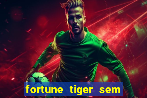 fortune tiger sem deposito minimo